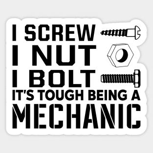 I screw i nut i bolt it's tough being a mechanic Sticker